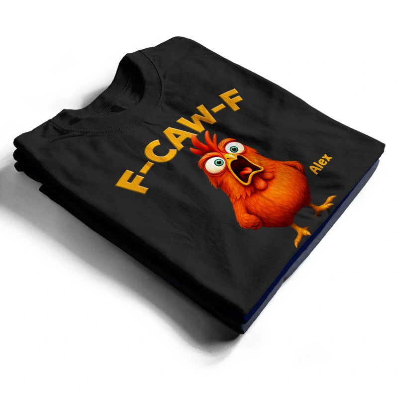 Funny Chicken F-Caw-F - Personalized T Shirt