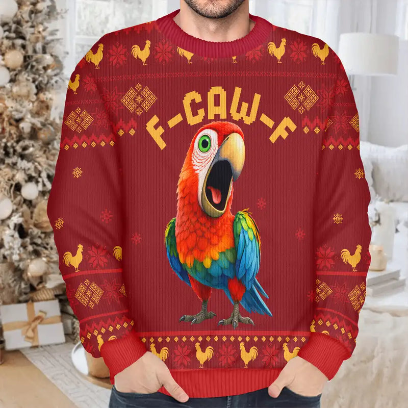 Funny Chicken F-Caw-F - Personalized Unisex Ugly Sweater