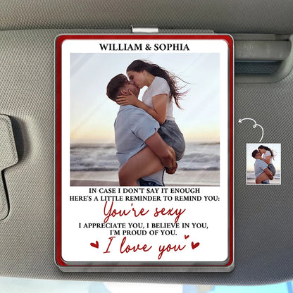 Custom Photo In Case I Don't Say It Enough Couple - Personalized Custom Shaped Acrylic Car Visor Clip