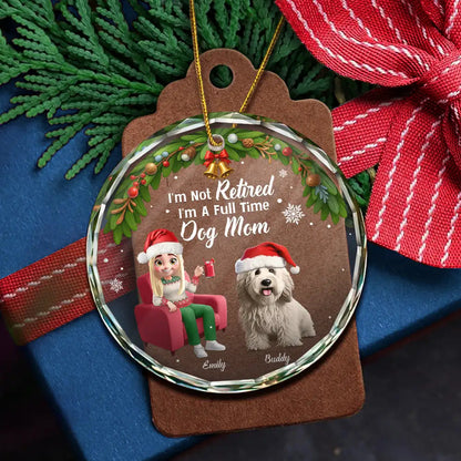 I'm Not Retired I'm A Full Time Dog Cat Mom - Personalized Circle Acrylic Ornament